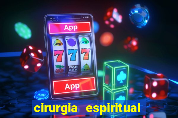 cirurgia espiritual marlon santos